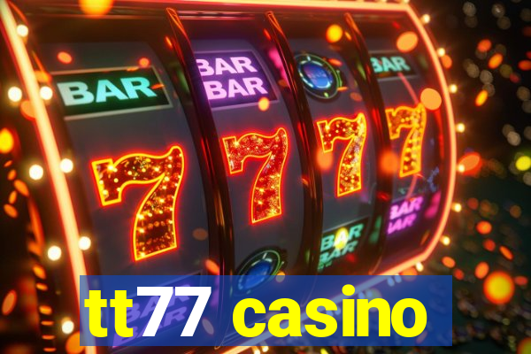 tt77 casino